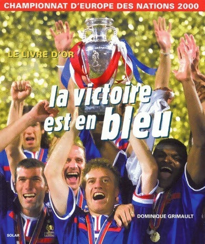 La victoire est en bleu - Dominique Grimault - Livre
