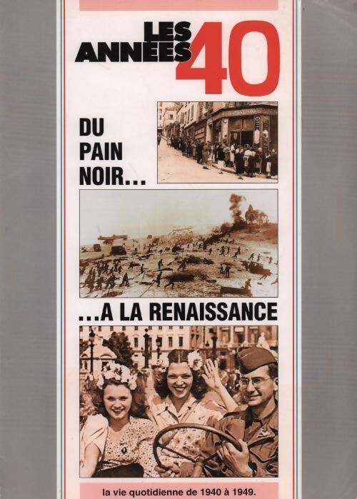 Les années 40. Du pain noir à la renaissance - Collectif - Livre