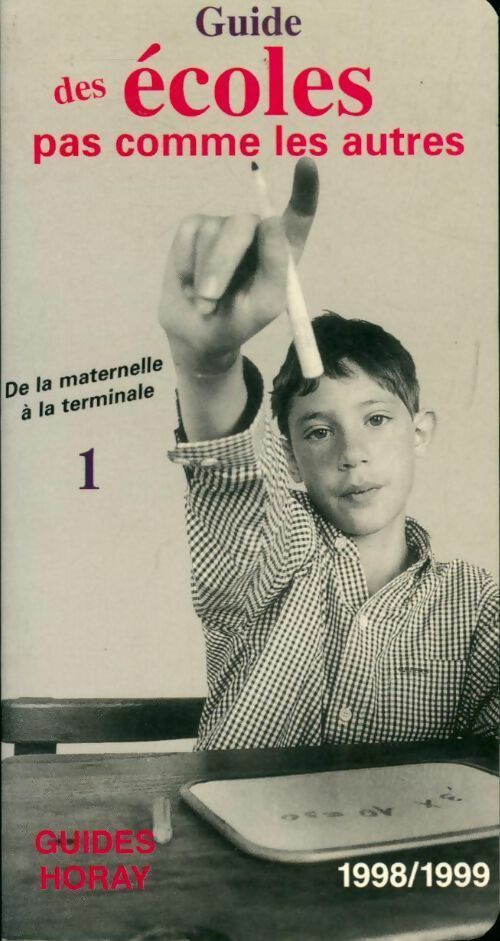 Guide des écoles pas comme les autres Tome I : De la maternelle à la terminale 1998-1999 - Sophie Chavenas - Livre