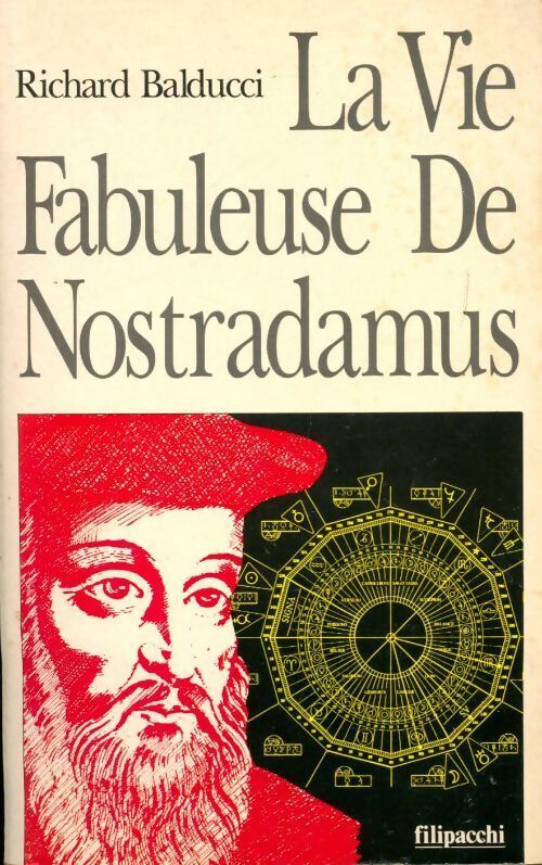La vie fabuleuse de Nostradamus - Richard Balducci - Livre