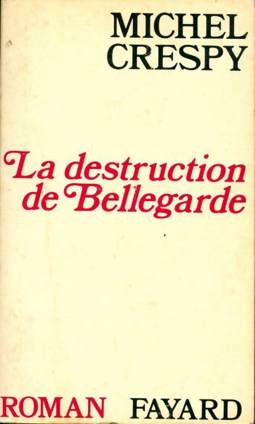La destruction de Bellegarde - Michel Crespy - Livre