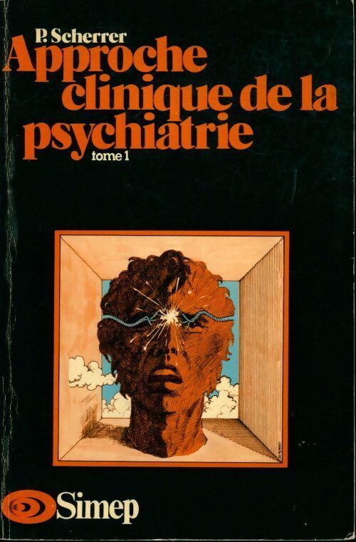 L'approche clinique en psychiatrie Tome I - Pierre Scherrer - Livre