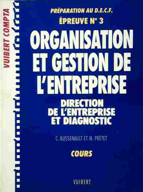 Organisation et gestion de l'entreprise. Préparation au D.E.C.F. épreuve n°3 : Direction de l'entreprise et diagnostic - C. Bussenault, M. Prêtet - Livre