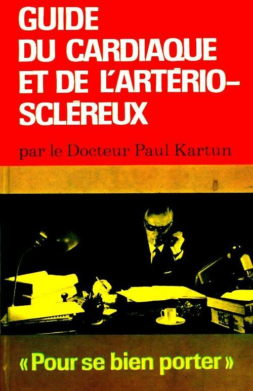 Guide du cardiaque et de l' artério-scléreux - Paul Kartun - Livre