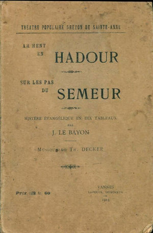 Ar hent en hadour sur les pas du semeur. Mistère évangélique en dix tableaux