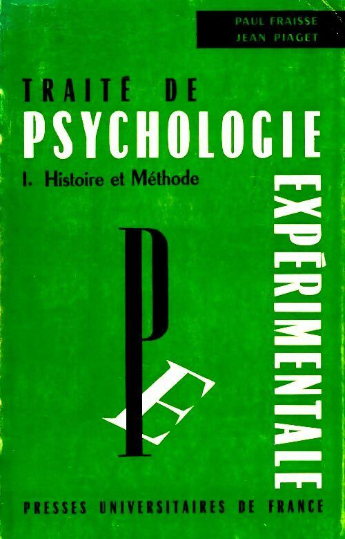 Traite de psychologie expérimentale Tome I : Histoire et méthode - Paul Fraisse, Jean Piaget - Livre