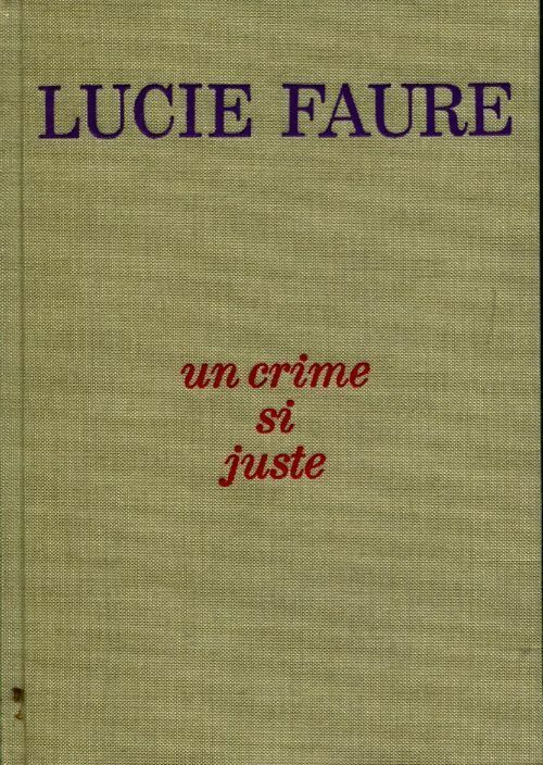 Un crime si juste - Lucie Faure - Livre