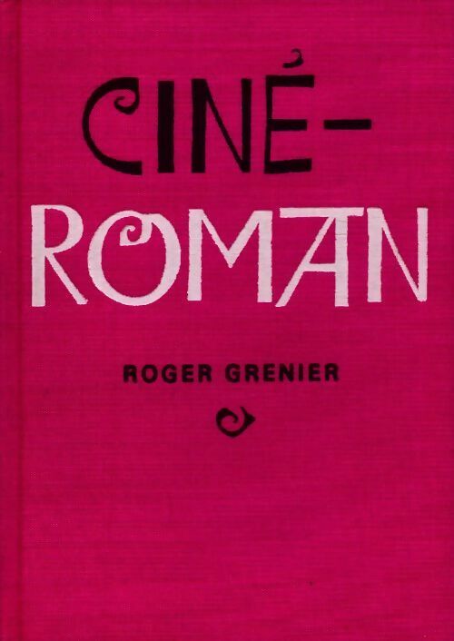 Ciné-roman - Roger Grenier - Livre