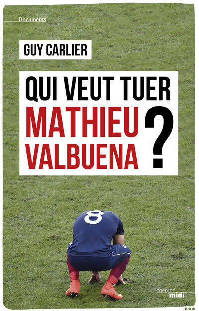 Qui veut tuer Mathieu Valbuena ? - Guy Carlier - Livre