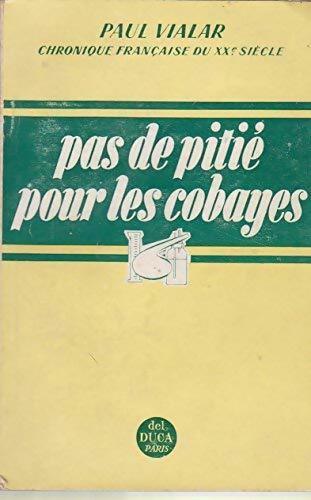 Pas de pitie pour les cobayes - Paul Vialar - Livre