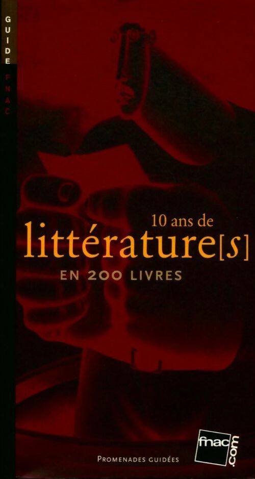 10 ans de littérature en 200 livres - Collectif - Livre