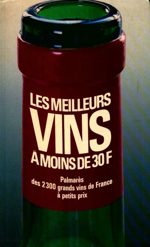 Les meilleurs vins à moins de 30 Francs - Collectif - Livre