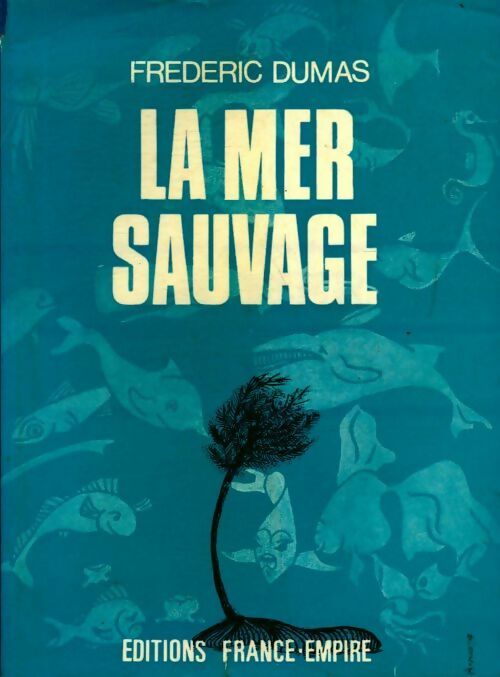 La mer sauvage - Frédéric Dumas - Livre