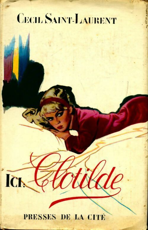 Ici Clotilde Tome I - Cécil Saint-Laurent - Livre