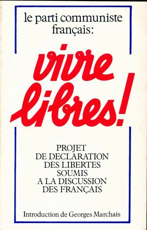 Vivre libres ! Projet de déclaration des libertés soumis à la discussion des français - Georges Marchais - Livre
