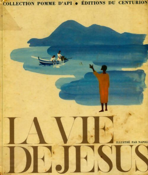 La vie de Jésus - Collectif - Livre