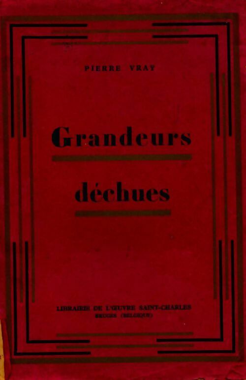 Grandeurs déchues ou un siècle de révolutions 1789-1918 - Pierre Vray - Livre