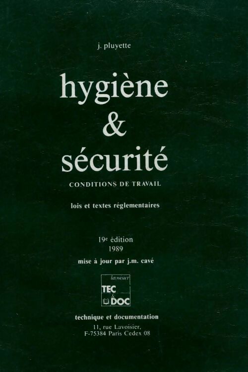 Hygiène & sécurité. Conditions de travail. Lois et textes règlementaires - Pluyette J - Livre