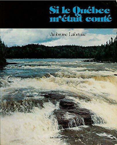 Si le Québec m'était conté - Ambroise Lafortune - Livre