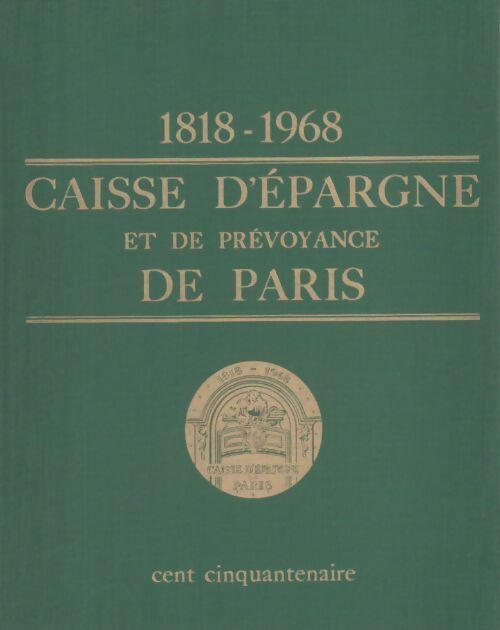 Caisse d'épargne et de prévoyance de Paris. 1918-1968 cent cinquantenaire - Henry De Surirey De Saint Rémy - Livre