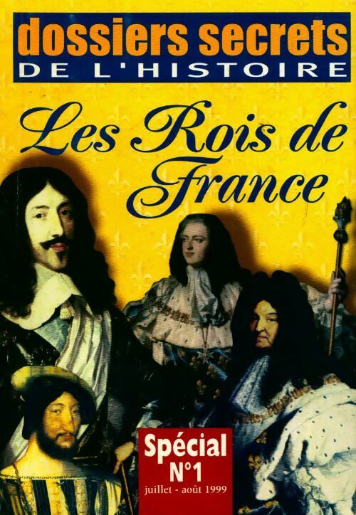 Dossiers secrets de l'histoire : Les rois de France - Collectif - Livre