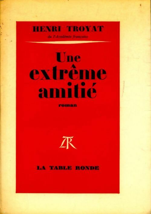Une extrême amitié - Henri Troyat - Livre