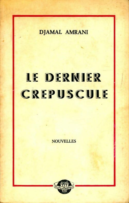 Le dernier crépuscule - Djamal Amrani - Livre