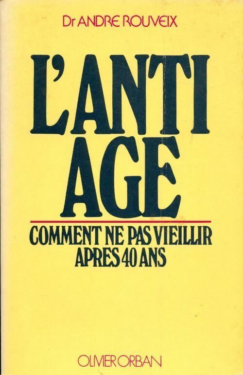 L'anti-âge : Comment ne pas vieillir après 40 ans - André Rouveix - Livre