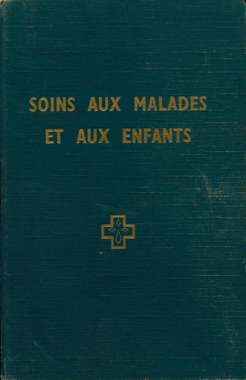 Soins aux malades et aux enfants - Collectif - Livre