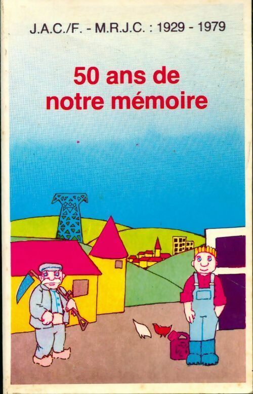 J.A.C./F. -M.R. J. C. : 1929-1979. 50 ans de notre mémoire - Collectif - Livre