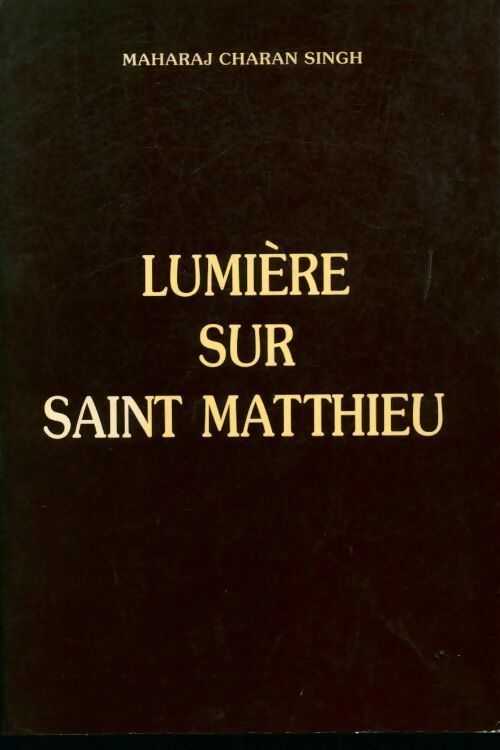 Lumière sur saint Matthieu - Maharj Charan Singh - Livre
