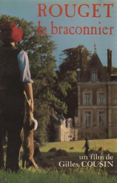 Histoire d'un film. Rouget le braconnier - Gérard Gourmel - Livre