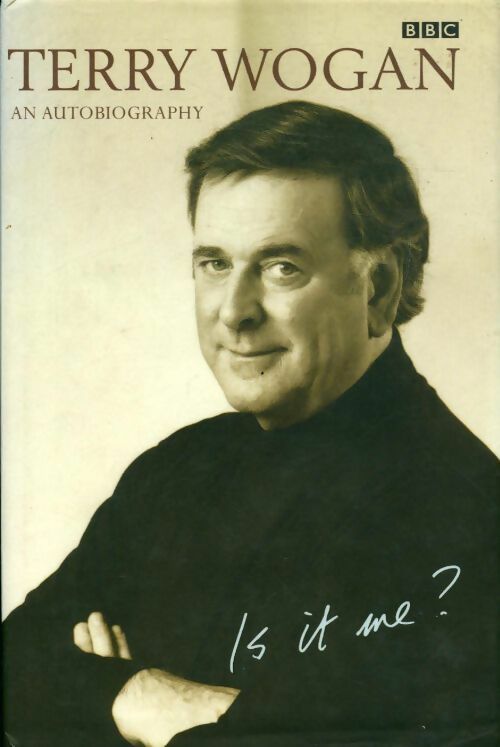 It's me ? An autobiography - Terry Wogan - Livre