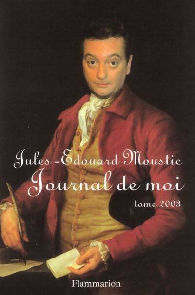 Journal de moi Tome 2003 - Jules-Edouard Moustic - Livre