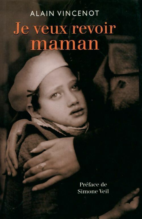 Je veux revoir maman - Alain Vincenot - Livre