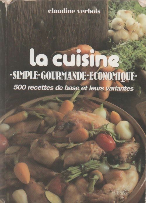 La cuisine simple gourmande économique - Claudine Verbois - Livre