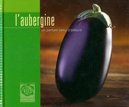 L'aubergine, un parfum venu d'ailleurs - Collectif - Livre