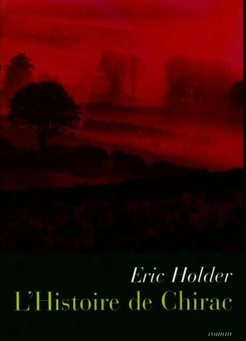L'histoire de Chirac - Eric Holder - Livre