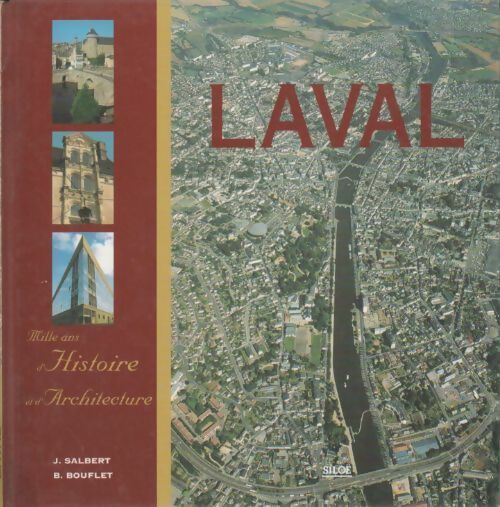 Laval. Mille ans d'histoire et d'architecture - J. Salbert - Livre