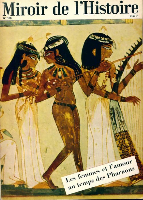 Miroir de l'Histoire n°186 : Les femmes et l'amour au temps des pharaons - Collectif - Livre