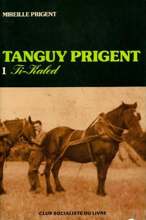 Tanguy Prigent Tome I : Ti kaled - Prigent Mireille - Livre