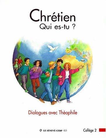 Chrétien qui es-tu ? : Dialogues avec Théophile collège 2 - Collectif - Livre