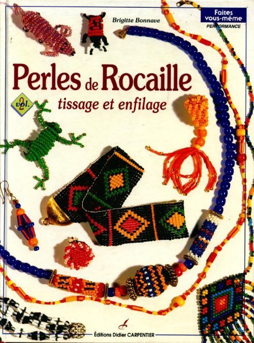 Perles de rocaille Tome II : tissage et enfilage - Brigitte Bonnave - Livre