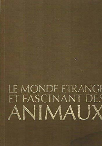 Le monde étrange et fascinant des animaux - Collectif - Livre