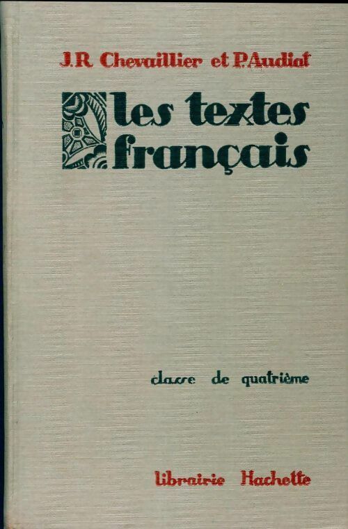 Les textes français 4e - J.R. Chevaillier, P. Audiat - Livre