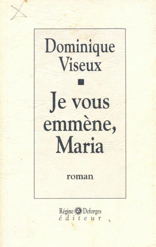 Je vous emmène, Maria - Dominique Viseux - Livre