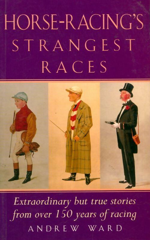 Horse-racing's strangest races - Andrew Ward - Livre