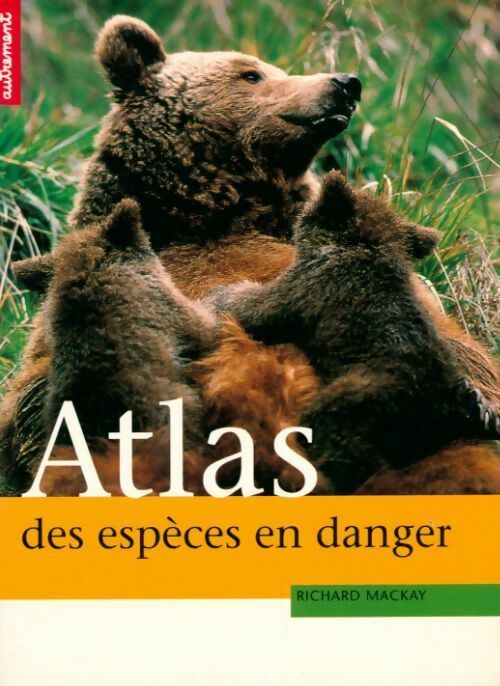 Atlas des espèces en danger - Richard Mackay - Livre