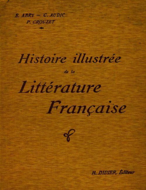 Histoire illustrée de la litterature française - E. Abry - Livre
