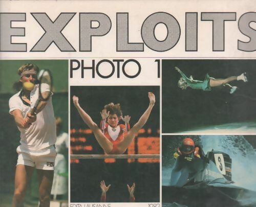 Exploits Photo Tome I - Collectif - Livre